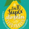 Los 10 Superalimentos Verdaderos Los 10 superalimentos verdaderos