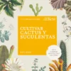 Cultivar Cactus y Suculentas Cultivar Cactus y Suculentas