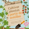 Cultivar plantas a partir de semillas