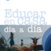 Educar en Casa Día a Día Educar en Casa Dia a Dia